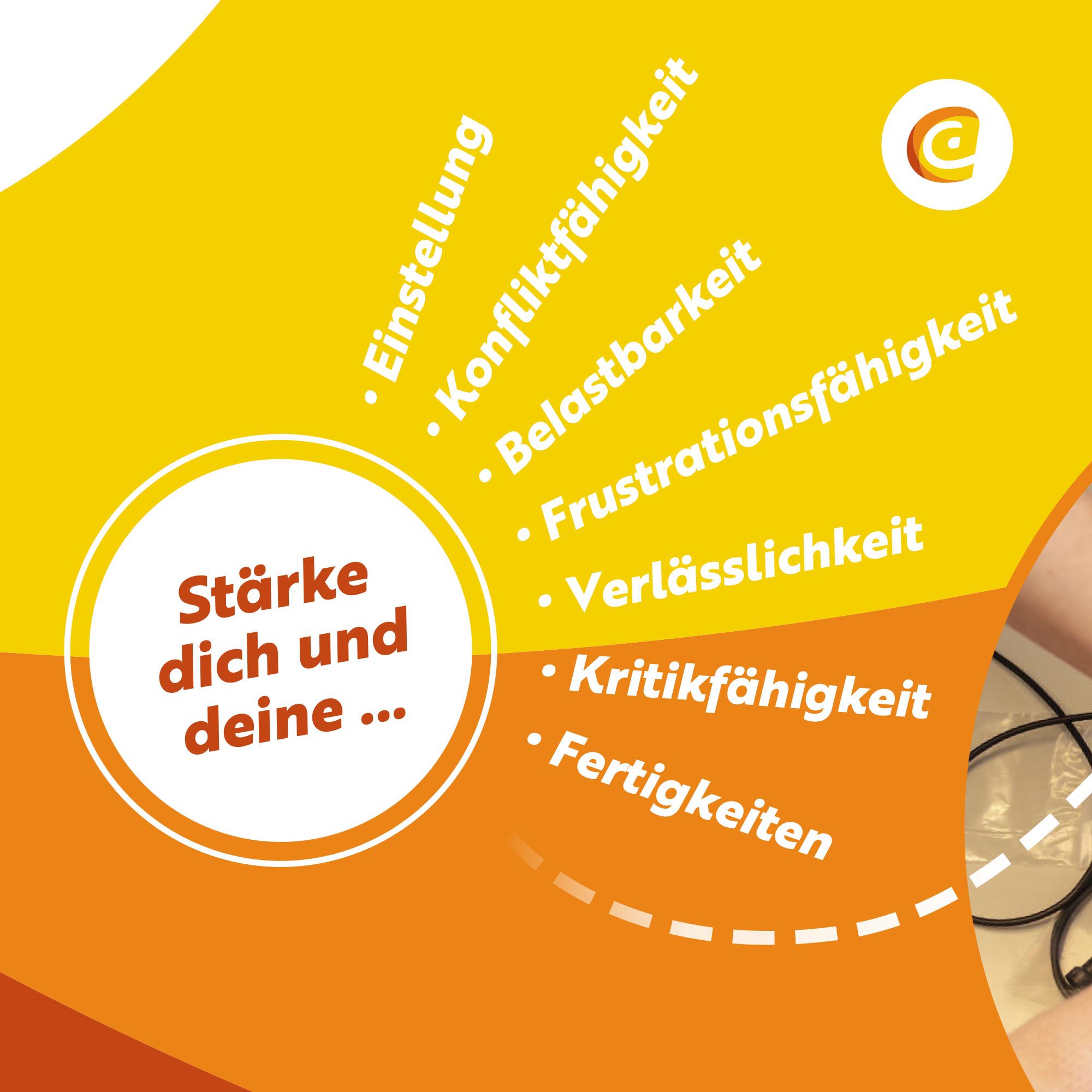 Ein Flyer mit dem Text: Stärke dich und deine ... Einstellung, Konfliktfähigkeit, Belastbarkeit, Frustrationsfähigkeit, Verlässlichkeit, Kritikfähigkeit, Fertigkeiten.