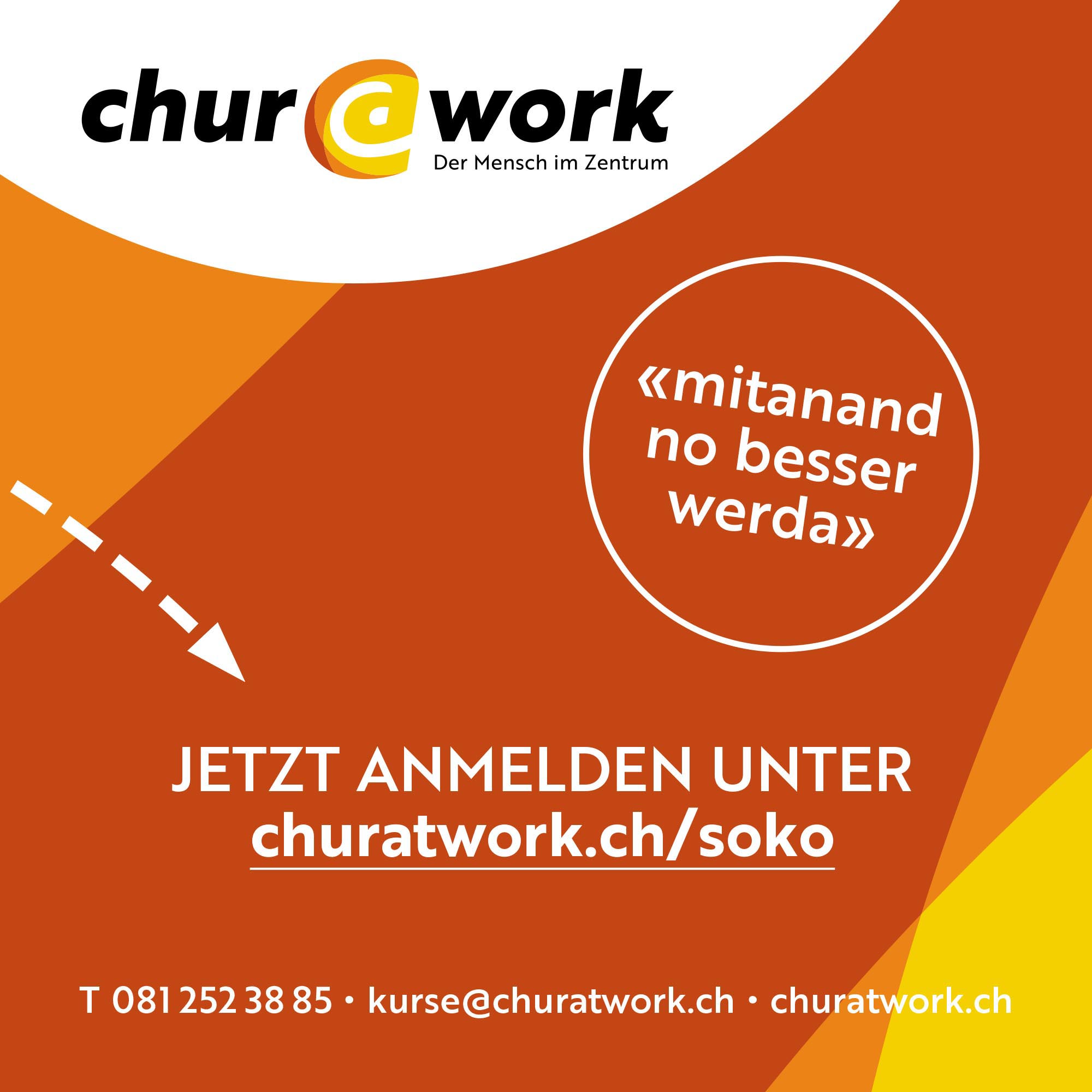Ein Flyer mit dem Text: jetzt anmelden unter churatwork.ch/soko, T 081 252 38 85, kurse@churatwork.ch, churatwork.ch. Oben links ist das Logo chur@work Der Mensch im Zentrum platziert. Darunter steht "mitanand no besser werda".